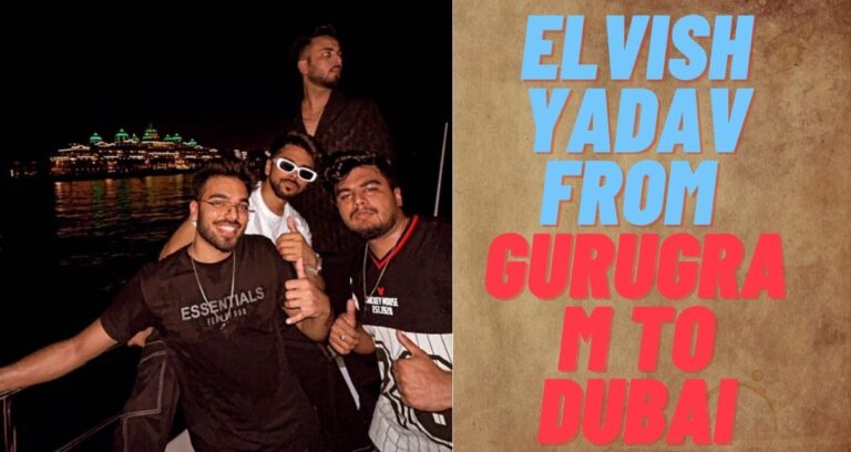 Elvish Yadav From Gurugram to Dubai 2023 – Unveiling the Charmed Life of a Social Media Icon